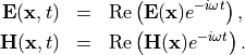 \begin{eqnarray*}
\VField{E}(\pvec{x}, t) & = & \Re \left (\VField{E}(\pvec{x}) e^{-i \omega t} \right ),\\
\VField{H}(\pvec{x}, t) & = & \Re \left (\VField{H}(\pvec{x}) e^{-i \omega t} \right ).
\end{eqnarray*}