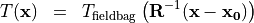 \begin{eqnarray*}
\SField{T} (\pvec{x}) & = &  \clear{\TField{R}}  {\SField{T}_{\mathrm{fieldbag}}} \clear{\TField{R}}  \left( \TField{R}^{-1} ( \pvec{x}-\pvec{x_0} ) \right)
\end{eqnarray*}