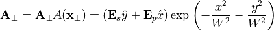 \begin{eqnarray*}
   \VField{A}_\perp =\VField{A}_\perp A(\pvec{x}_\perp) = (\VField{E}_s \hat{y} + \VField{E}_p \hat{x})  \exp\left(-\frac{x^2}{W^2} - \frac{y^2}{W^2}\right)
\end{eqnarray*}