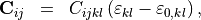 \begin{eqnarray*}
\TField{C}_{ij} & = & C_{ijkl} \left( \varepsilon_{kl}-\varepsilon_{0, kl} \right ),
\end{eqnarray*}