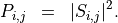 \begin{eqnarray*}
P_{i, j} & = & |S_{i, j}|^2.
\end{eqnarray*}