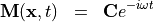 \begin{eqnarray*}
\VField{M}(\pvec{x}, t) & = & \VField{C} e^{-i \omega t}
\end{eqnarray*}