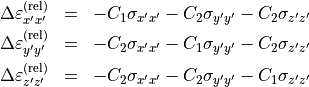 \begin{eqnarray*}
\Delta \TField{\varepsilon}^{(\mathrm{rel})}_{x'x'} & = & -C_1 \sigma_{x'x'}-C_2\sigma_{y'y'}-C_2\sigma_{z'z'} \\
\Delta \TField{\varepsilon}^{(\mathrm{rel})}_{y'y'} & = & -C_2 \sigma_{x'x'}-C_1\sigma_{y'y'}-C_2\sigma_{z'z'} \\
\Delta \TField{\varepsilon}^{(\mathrm{rel})}_{z'z'} & = & -C_2 \sigma_{x'x'}-C_2\sigma_{y'y'}-C_1\sigma_{z'z'}
\end{eqnarray*}