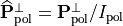 \widehat{\TField{P}}^{\perp}_{\mathrm{pol}} = \TField{P}^{\perp}_{\mathrm{pol}}/I_\mathrm{pol}