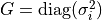 G = \text{diag}(\sigma_i^2)